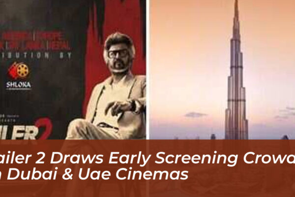 jailer 2 draws early screening crowds in dubai uae cinemas 9DCr