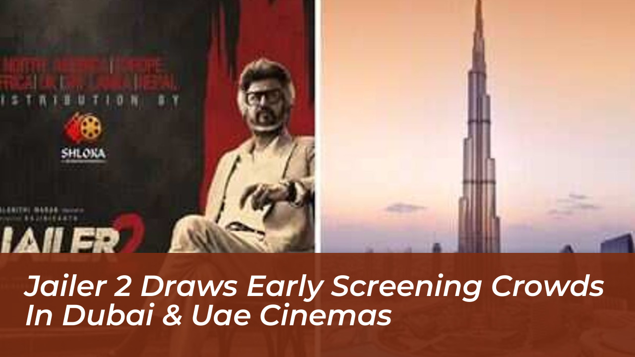 jailer 2 draws early screening crowds in dubai uae cinemas 9DCr