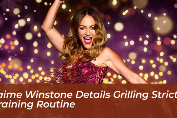 jaime winstone details grilling strictly training routine xdsl