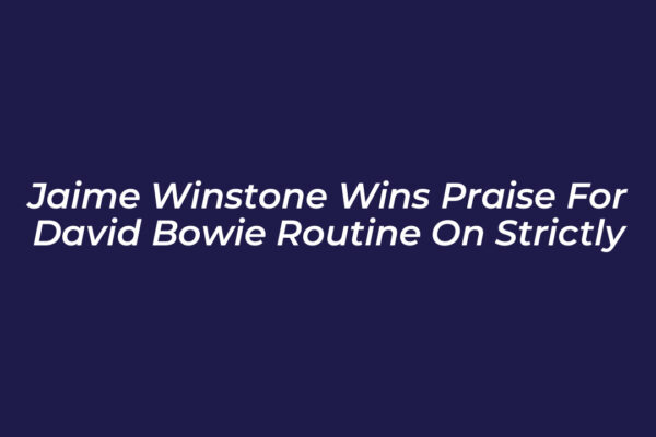 jaime winstone wins praise for david bowie routine on strictly xk3J