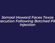 jamaal howard faces texas execution following botched pike injection 9adw
