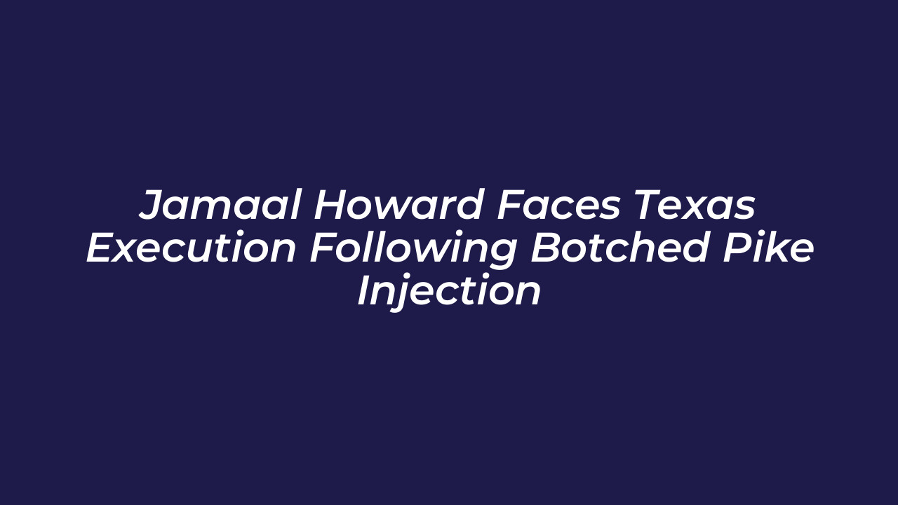 jamaal howard faces texas execution following botched pike injection 9adw