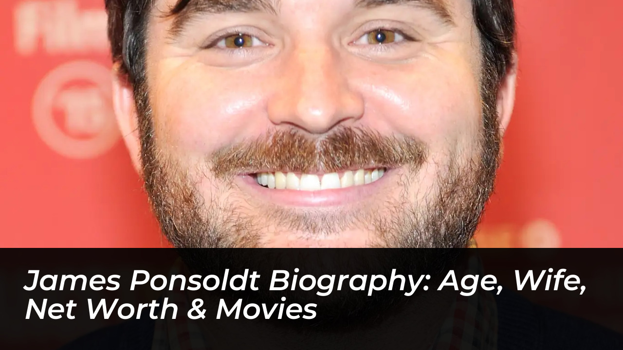 james ponsoldt biography age wife net worth movies lW5a