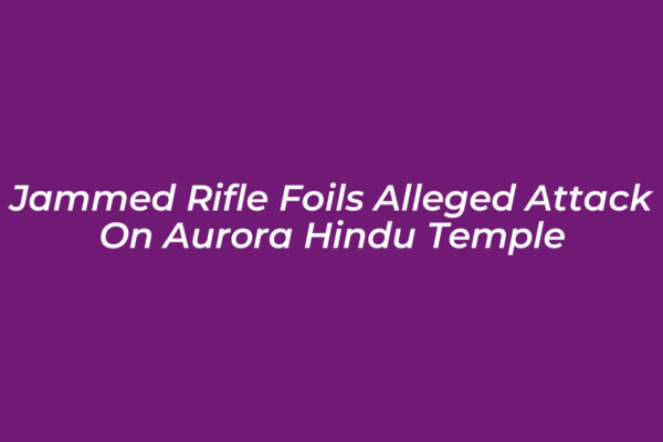 jammed rifle foils alleged attack on aurora hindu temple Bh7S