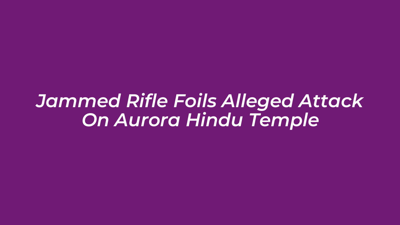 jammed rifle foils alleged attack on aurora hindu temple Bh7S