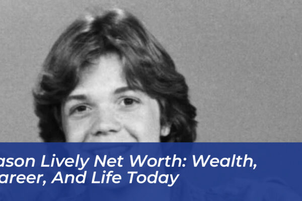 jason lively net worth wealth career and life today 3ZTj