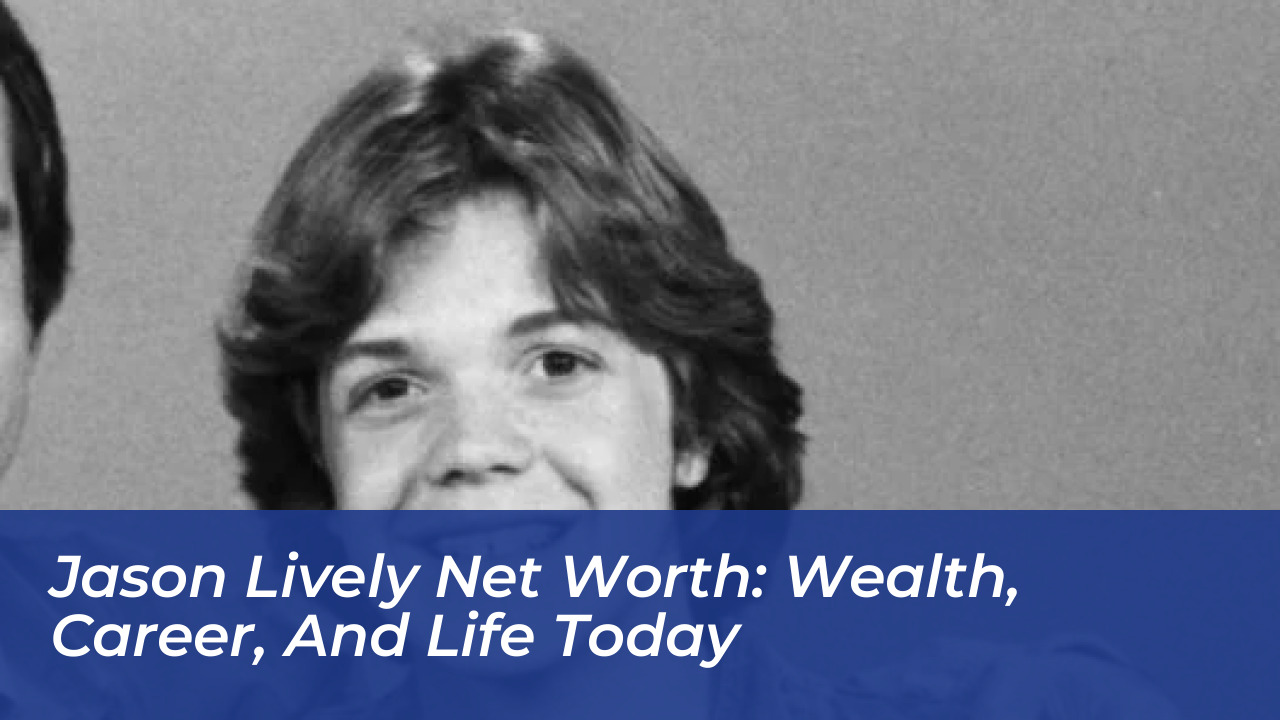 jason lively net worth wealth career and life today 3ZTj
