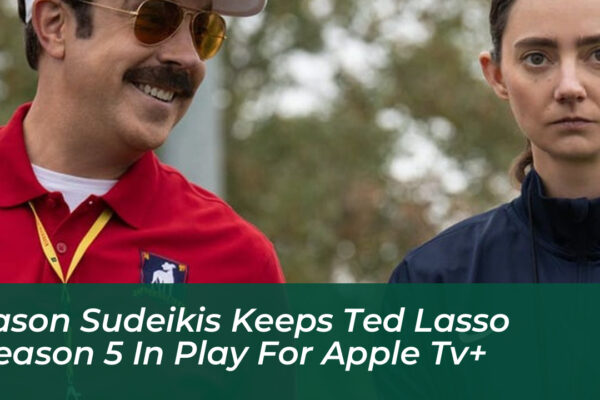 jason sudeikis keeps ted lasso season 5 in play for apple tv GMcQ
