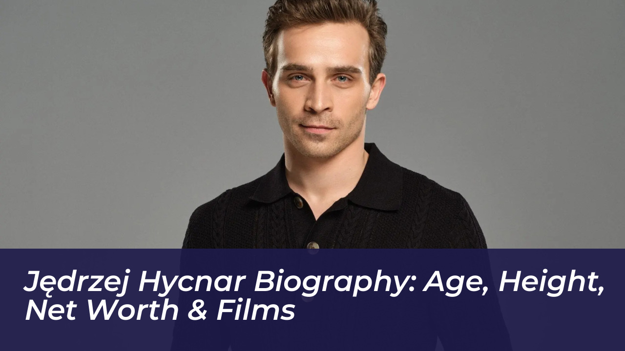 jedrzej hycnar biography age height net worth films O5EB