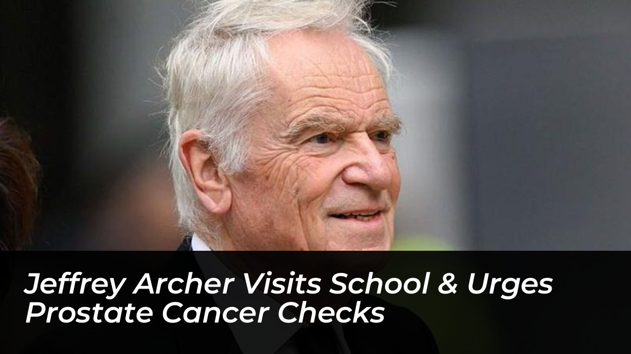 jeffrey archer visits school urges prostate cancer checks q5qU