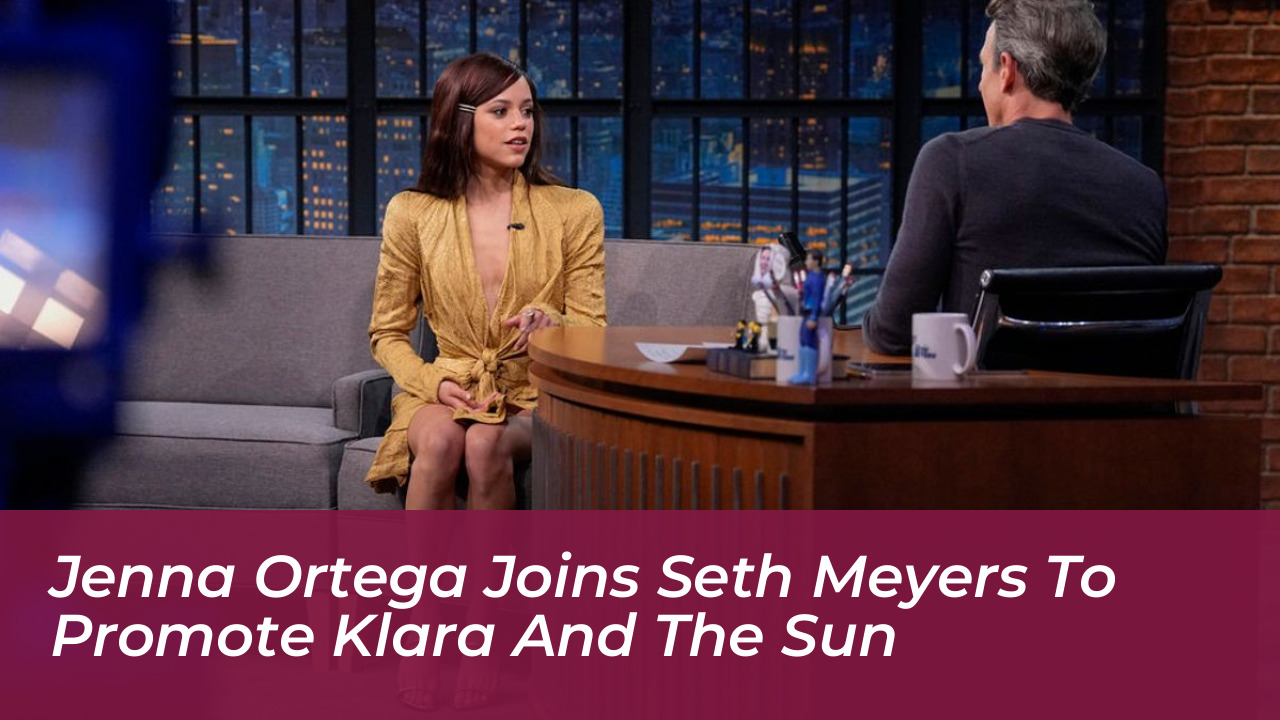 jenna ortega joins seth meyers to promote klara and the sun ktM9