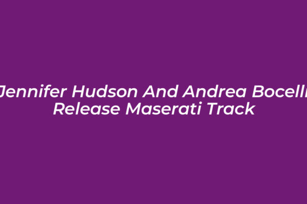 jennifer hudson and andrea bocelli release maserati track RkJ0