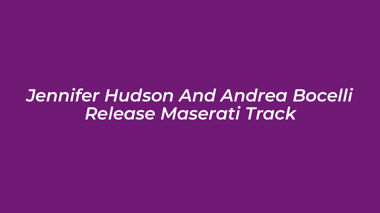 jennifer hudson and andrea bocelli release maserati track RkJ0