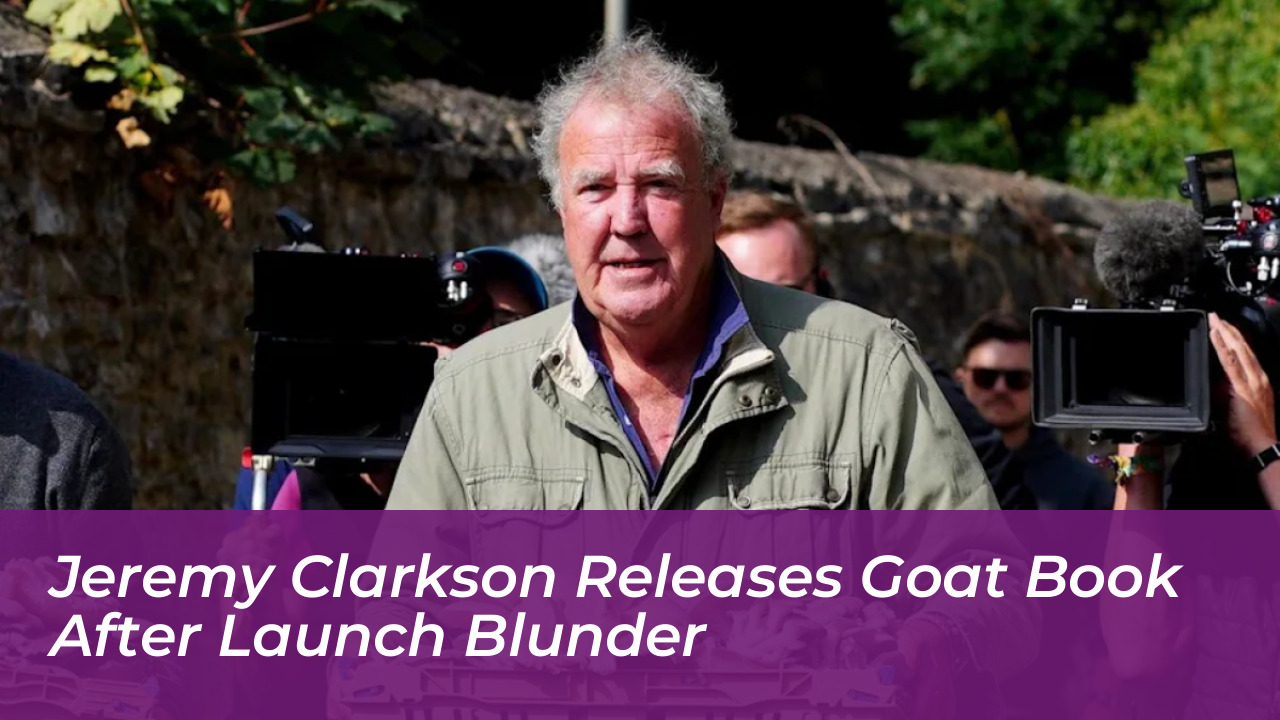 jeremy clarkson releases goat book after launch blunder OmsG