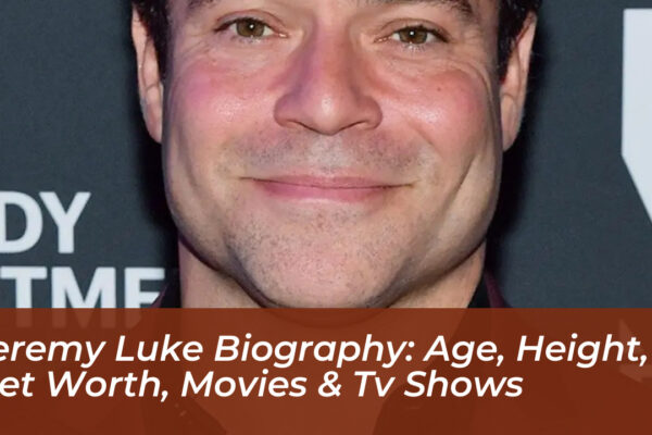 jeremy luke biography age height net worth movies tv shows rTDV