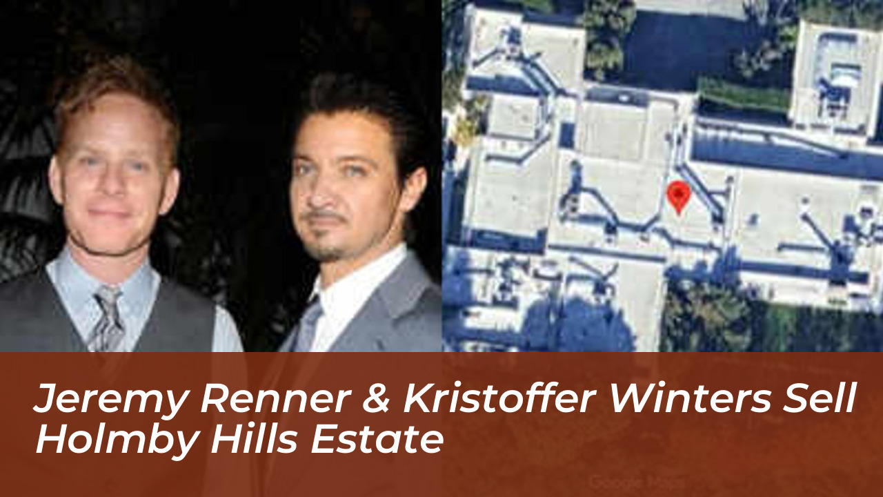 jeremy renner kristoffer winters sell holmby hills estate FKv7