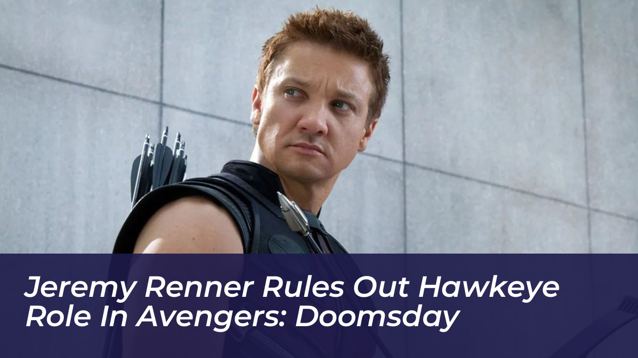 jeremy renner rules out hawkeye role in avengers doomsday OnWu