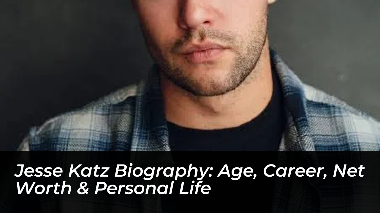 jesse katz biography age career net worth personal life Y2H4