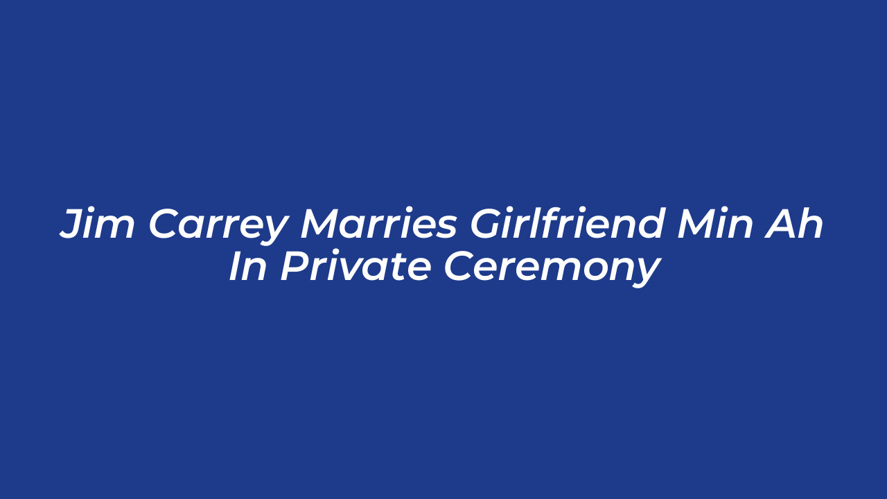 jim carrey marries girlfriend min ah in private ceremony IgP5