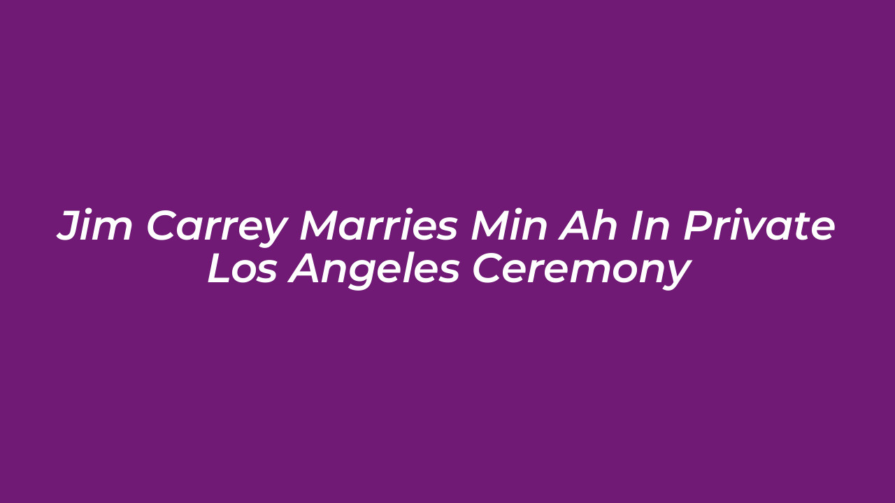 jim carrey marries min ah in private los angeles ceremony QT1V