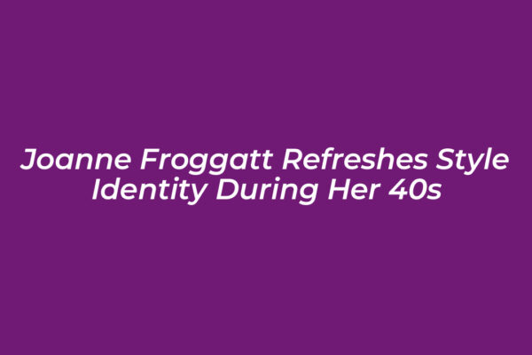 joanne froggatt refreshes style identity during her 40s z7Av