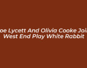 joe lycett and olivia cooke join west end play white rabbit dSN1