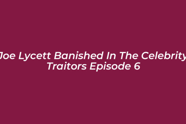 joe lycett banished in the celebrity traitors episode 6 9obV
