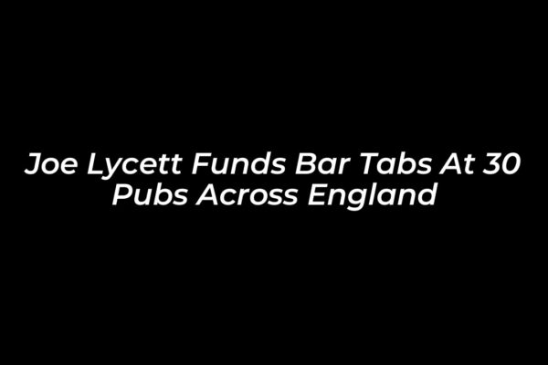 joe lycett funds bar tabs at 30 pubs across england ConW