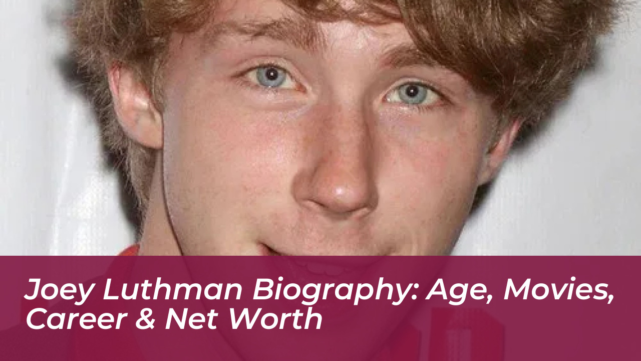 joey luthman biography age movies career net worth O95G