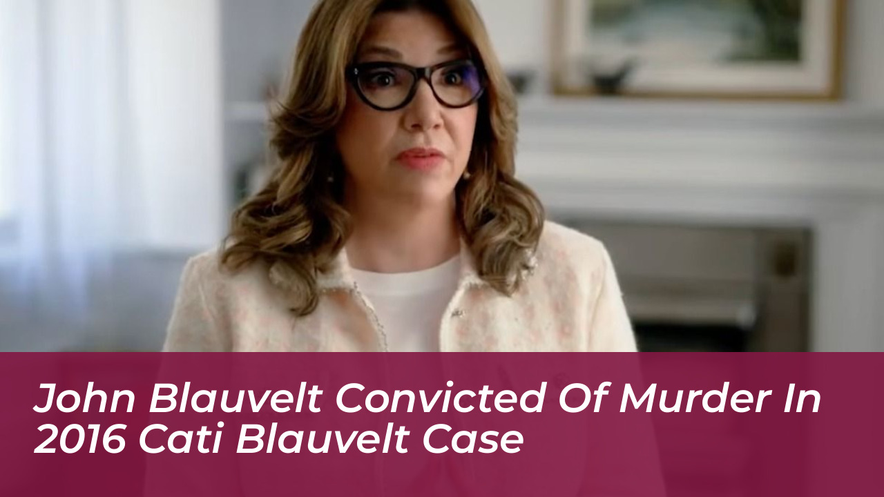 john blauvelt convicted of murder in 2016 cati blauvelt case