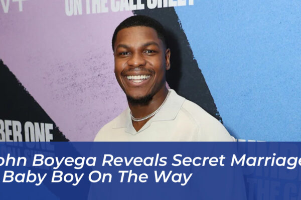 john boyega reveals secret marriage baby boy on the way xqh1