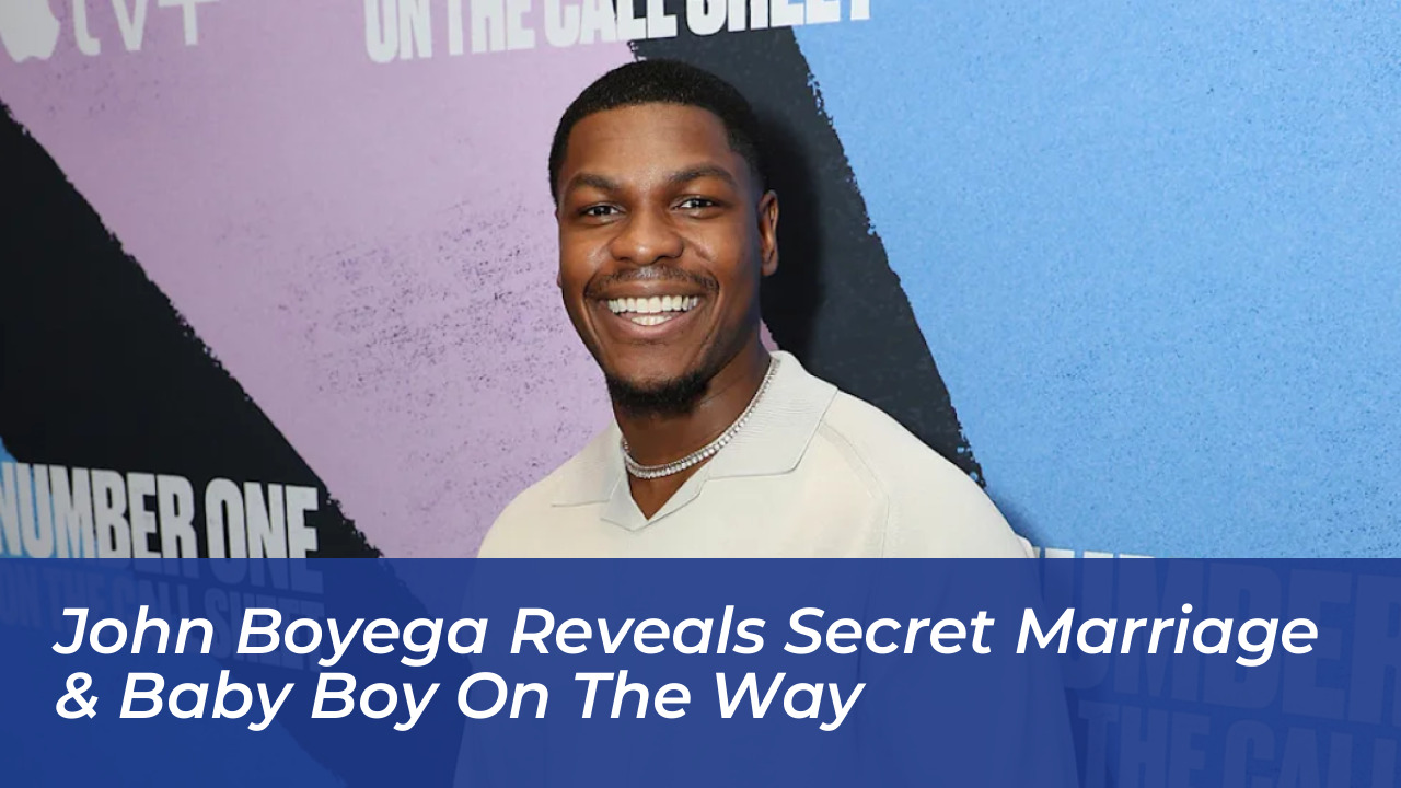 john boyega reveals secret marriage baby boy on the way