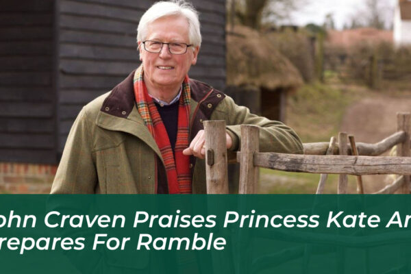 john craven praises princess kate and prepares for ramble 4wcD
