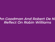 john goodman and robert de niro reflect on robin williams Jd7m