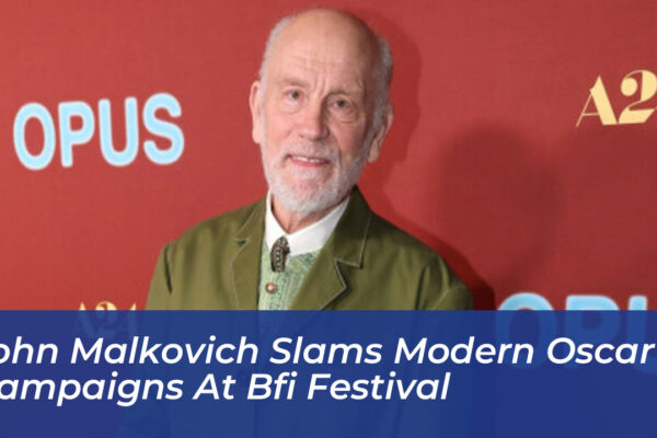 john malkovich slams modern oscar campaigns at bfi festival j5GL
