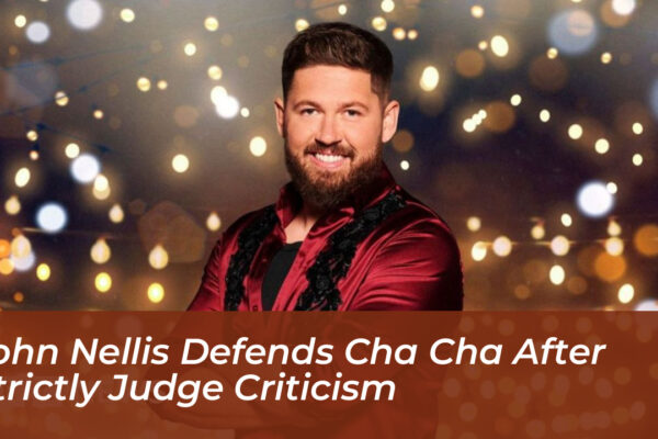 john nellis defends cha cha after strictly judge criticism xfTO