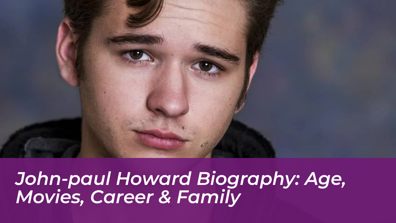 john paul howard biography age movies career family NANm