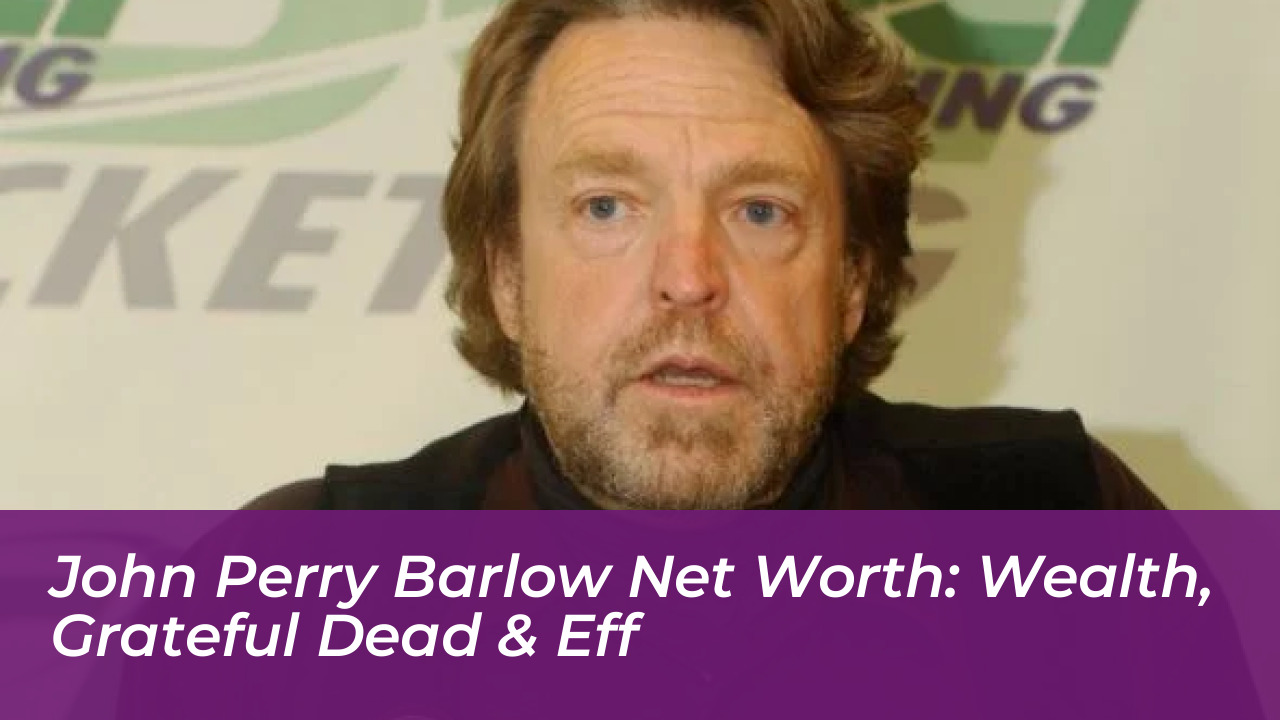 john perry barlow net worth wealth grateful dead eff jH8J