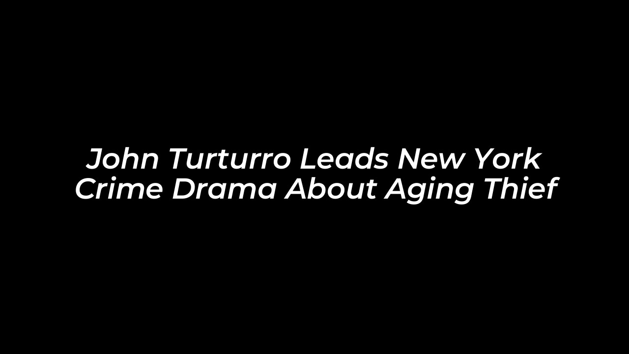 john turturro leads new york crime drama about aging thief ePds