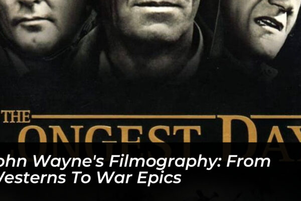 john waynes filmography from westerns to war epics aZXg