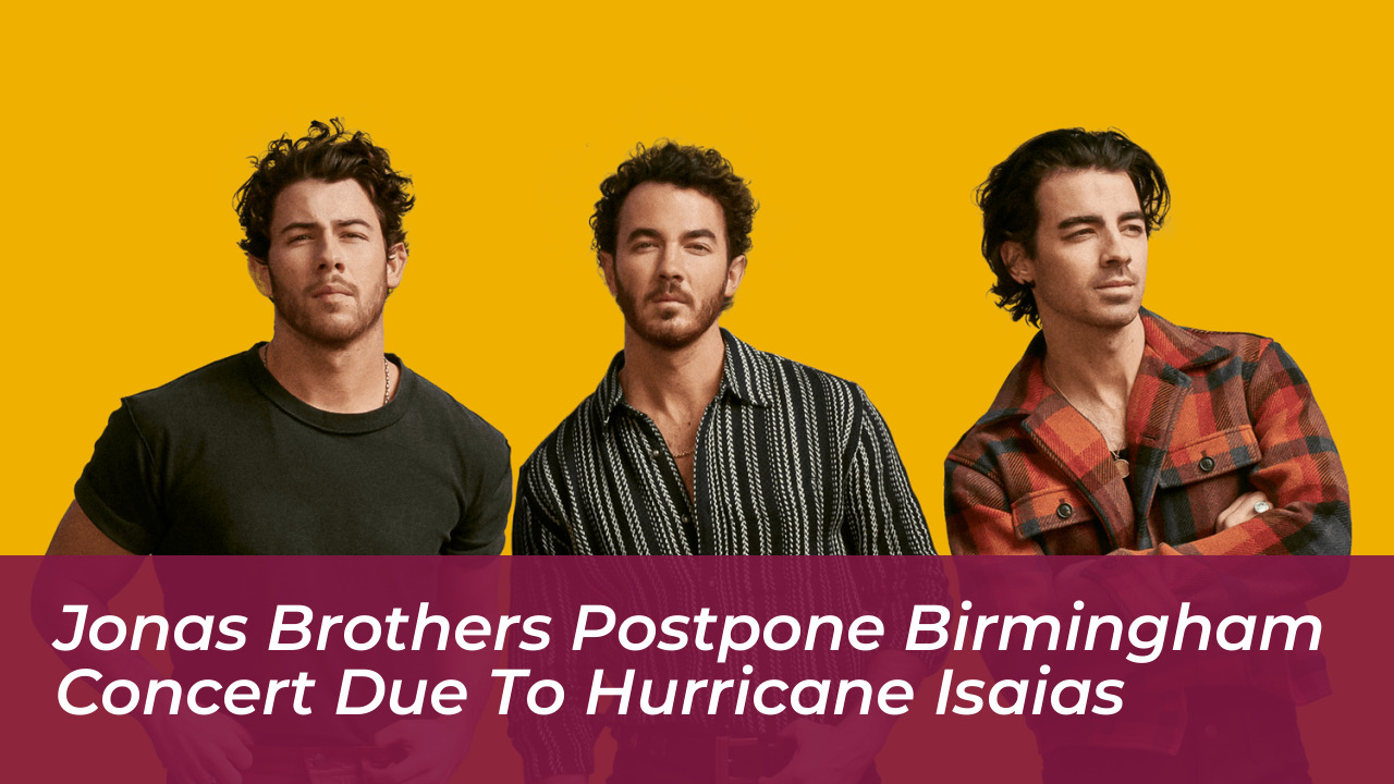 jonas brothers postpone birmingham concert due to hurricane isaias eS0G