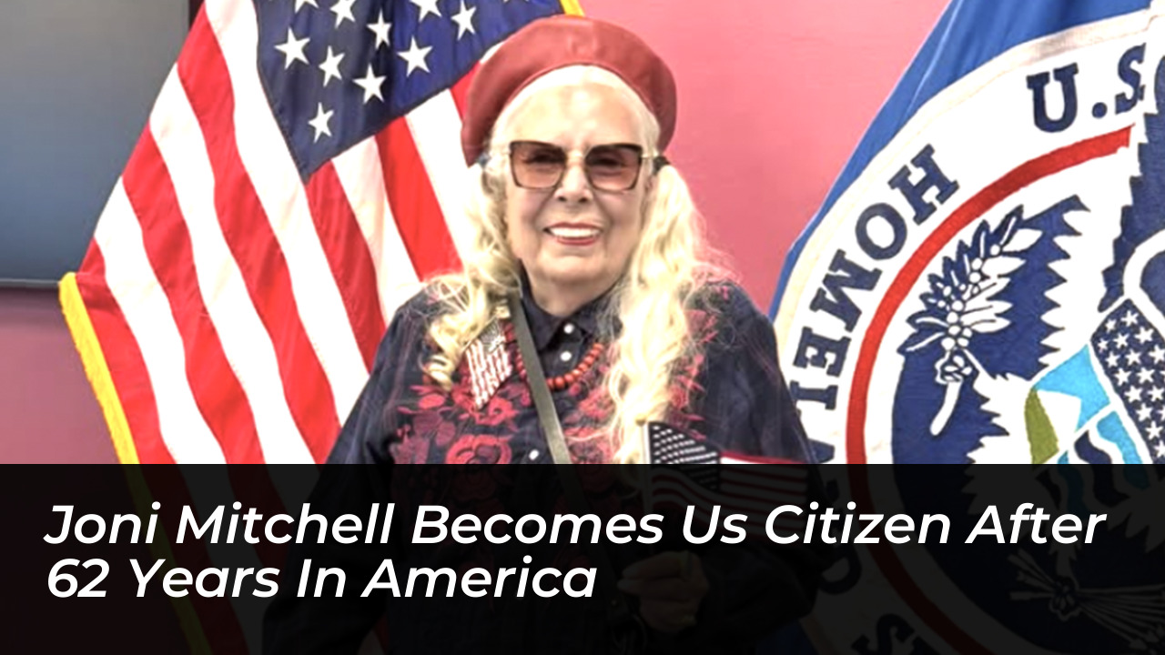 joni mitchell becomes us citizen after 62 years in america SHMA