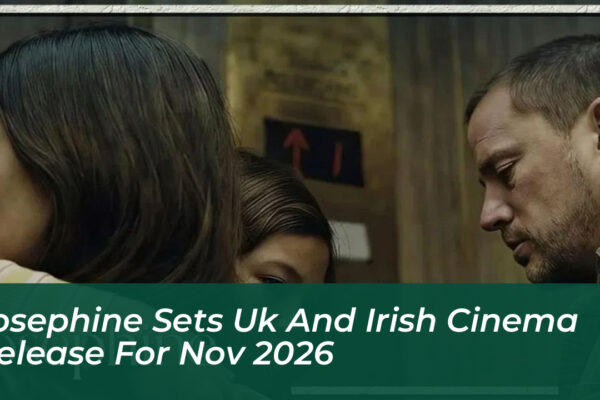 josephine sets uk and irish cinema release for nov 2026 DaWr