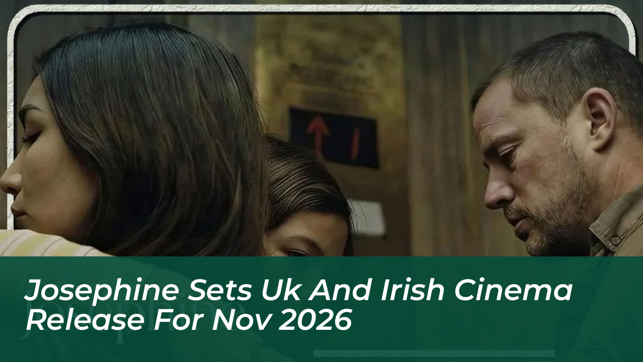 josephine sets uk and irish cinema release for nov 2026 DaWr