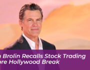 josh brolin recalls stock trading before hollywood break hFwE