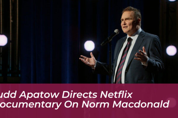judd apatow directs netflix documentary on norm macdonald NwiQ