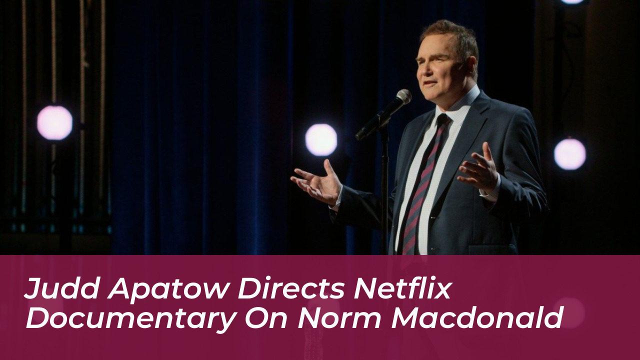 judd apatow directs netflix documentary on norm macdonald NwiQ