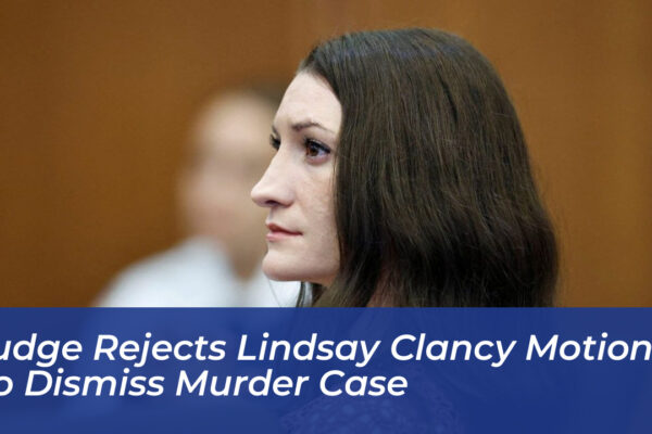 judge rejects lindsay clancy motion to dismiss murder case gast