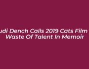judi dench calls 2019 cats film a waste of talent in memoir UVd2