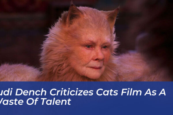 judi dench criticizes cats film as a waste of talent rZyx